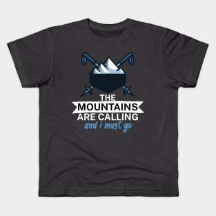 The mountains are calling and i must go Kids T-Shirt